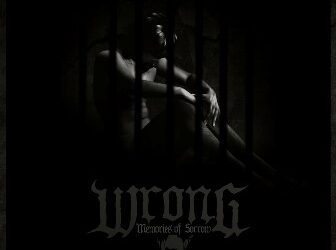 WRONG – “MEMORIES OF SORROW”