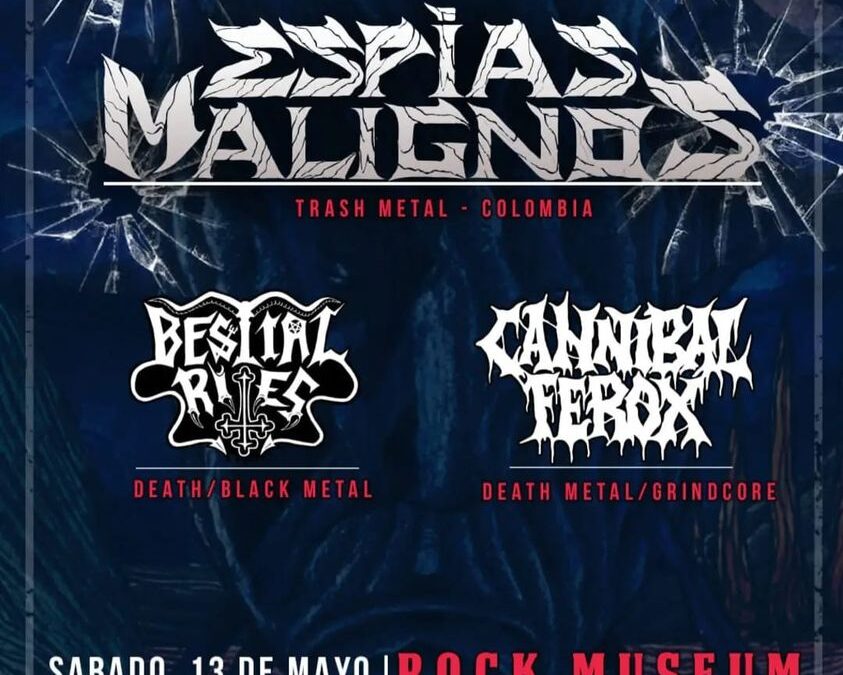 ESPIAS MALIGNOS + CANNIBAL FEROX + BESTIAL RITES (13/05/23) ROCK MUSEUM, MASSANASSA